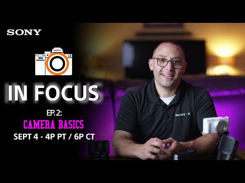 Sony LIVE | In Focus - Ep. 2: Camera Basics