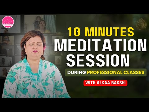 Meditation Session During Professional Classes | Alkaa Bakshi