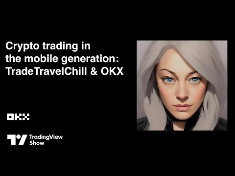 The TradingView Show: Meet OKX and TradeTravelChill