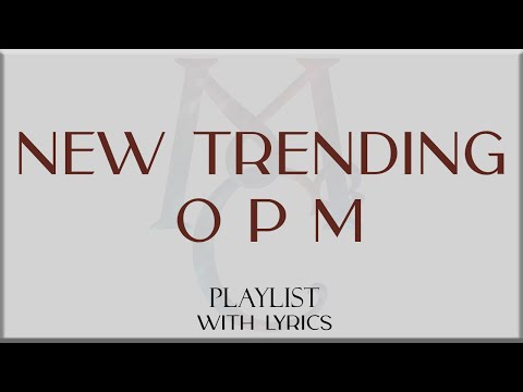 NEW TRENDING OPM Playlist with Lyrics (James Reid, Maki, Dionela, Cup of Joe, mrld, ALAMAT, BGYO)