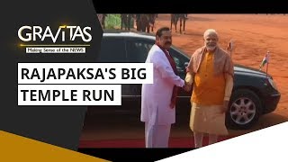 Gravitas: Mahinda Rajapaksa's Temple run in India