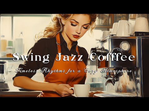 Savor the Warmth of Swing Jazz & Vintage Coffeehouse Vibes – Timeless Rhythms for a Cozy Atmosphere