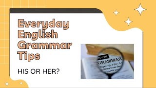 Everyday English: Grammar Tips - His or Her