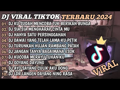 DJ TIKTOK TERBARU 2024🎵DJ KU SUDAH MENCOBA TUK BERIKAN BUNGA🎵DJ SIA SIA MENGHARAP CINTAMU🎵FULL BASS