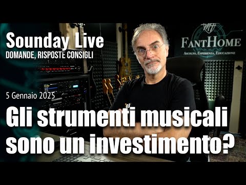 Sounday Live - GLI STRUMENTI MUSICALI SONO UN INVESTIMENTO?