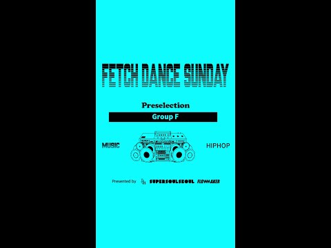 Group F - Preselection #FetchDanceSunday #2024FetchDanceSunday