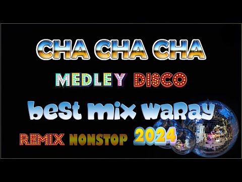 CHA CHA CHA DISCO REMIX WARAY WARAY 2024 💥 DISCO REMIX WARAY WARAY MEDLEY 💥 #trending #chachacha