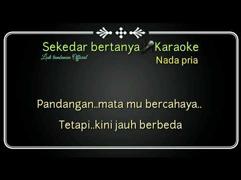 Karaoke Sekedar bertanya Nada pria@Lodi tambunan official