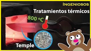 TRATAMIENTOS TERMICOS del ACERO 🔥🔧 Recocido, Normalizado, Temple y Revenido