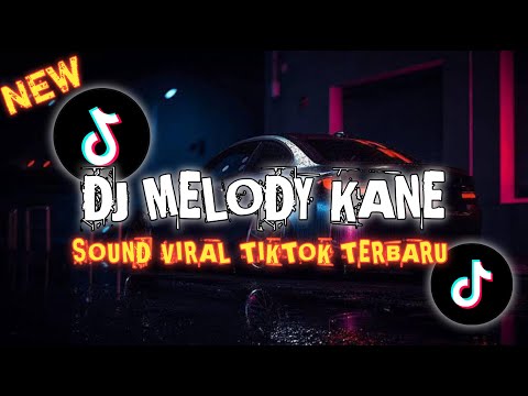 DJ MELODY KANE || SOUND VIRAL TIKTOK TERBARU || KOPLO KANE