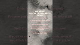 Bad mood? Here's a tip part 4 #badmood #bettermood