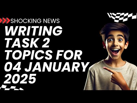 04 JANUARY 2025 IELTS WRITING TASK 2 TOPICS | WRITING TASK 2 TOPICS | IELTS EXAM | IDP & BC