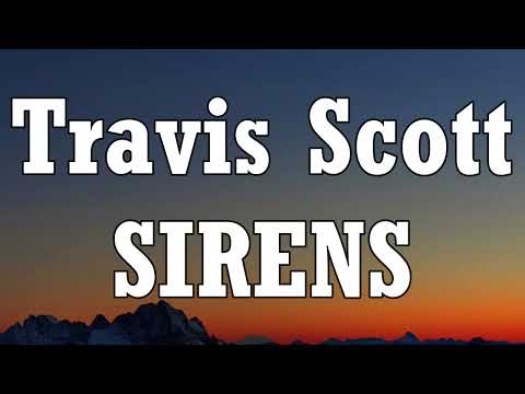 Travis Scott - SIRENS (Lyrics)