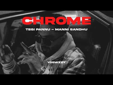 Tegi Pannu, Manni Sandhu - Chrome