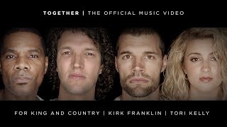 for KING + COUNTRY - TOGETHER (feat. Kirk Franklin & Tori Kelly) [Official Music Video]