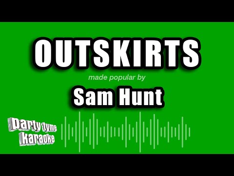 Sam Hunt - Outskirts (Karaoke Version)