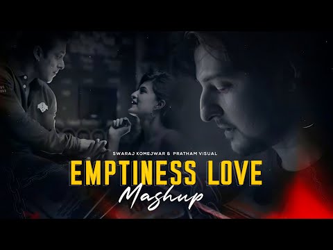 EMPTINESS LOVE MASHUP | Sad & Chillout Songs | Pratham Visuals & Swaraj Komejwar | Lofi