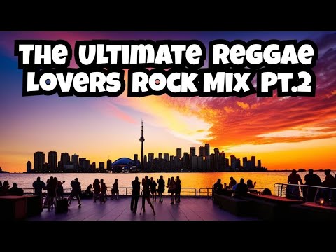 The Ultimate Reggae Lovers Rock Mix Pt. 2