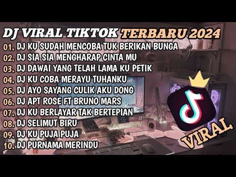 DJ TIKTOK TERBARU 2024🎵DJ KU SUDAH MENCOBA TUK BERIKAN BUNGA🎵DJ SIA SIA MENGHARAP CINTAMU🎵FULL BASS