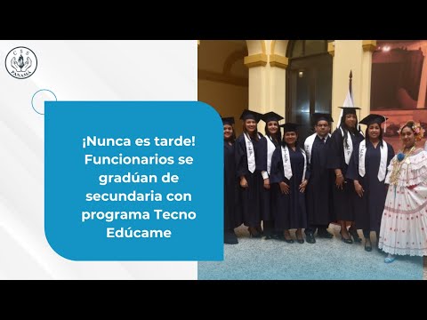 ¡Nunca es tarde!  Funcionarios se gradúan de secundaria con programa Tecno Edúcame