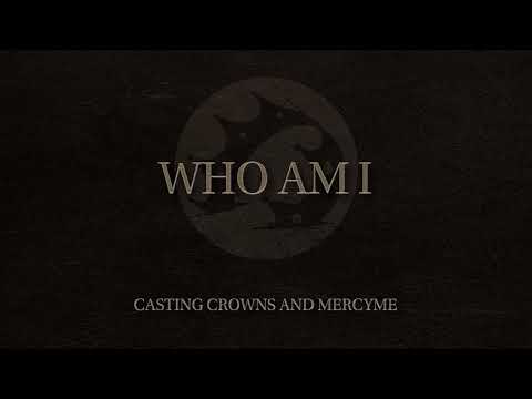 Casting Crowns and MercyMe - Who Am I (Official Audio Video)