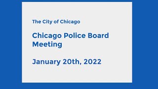 Chicago Police Board Meeting - January 20th, 2022