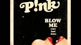 P!nk - Blow Me (One Last Kiss)