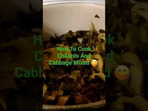 How To Cook Southern Collards And Cabbage Mixed