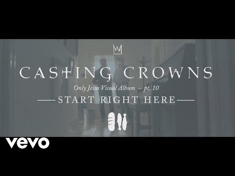 Casting Crowns - Start Right Here, Only Jesus Visual Album: Part 10