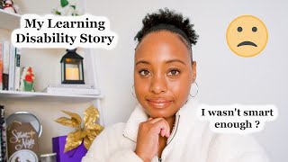 STORYTIME:  My Learning Disability Story + Academic Journey,  What It Taught Me, & Encouraging Tips