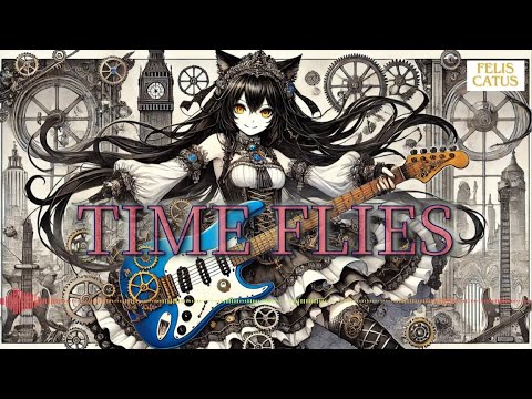 「TIME FLIES」/AImusic/【FelisCatus】/ガールズバンド・スチームパンク・ヘヴィメタル