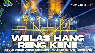 DJ WELAS HANG RENG KENE JEDAG JEDUG NGESLOW MENGKANE • BONGOBARBAR