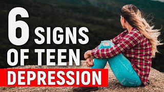 6 Signs of Teenage Depression