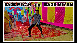 BADE MIYA TO BADE MIYAN | DANCE VIDEO | D4dancer CHOREOGRAPHY