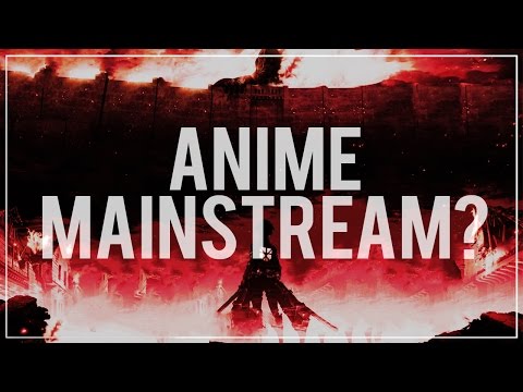 Should Anime Become Mainstream?