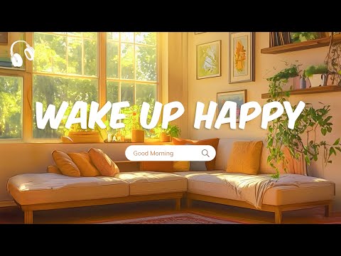 Wake Up Happy 🌻 Chill morning songs playlist ~ morning songs