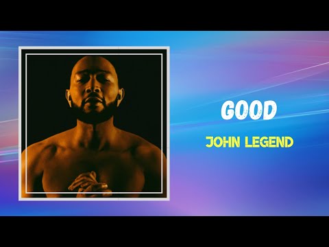 John Legend - Good (Lyrics)