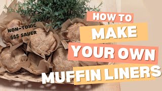 How to Make Homemade Nontoxic Muffin/Cupcake Liners