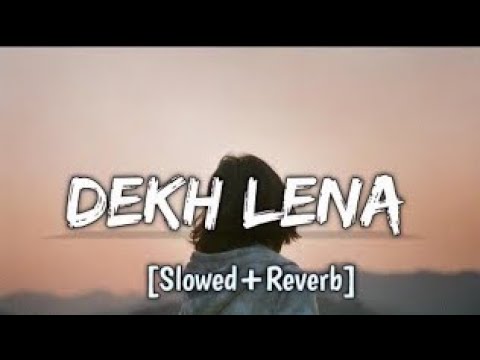 Dekh lena (Slowed Reverb) || Lofi music|| Copyright free song ||