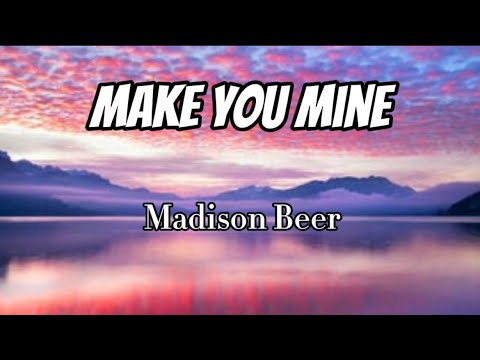 Madison Beer - Wanna Make You Mine (Lyrics)