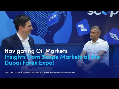 Navigating Oil Markets: Insights from Scope Markets at the Dubai Forex Expo!