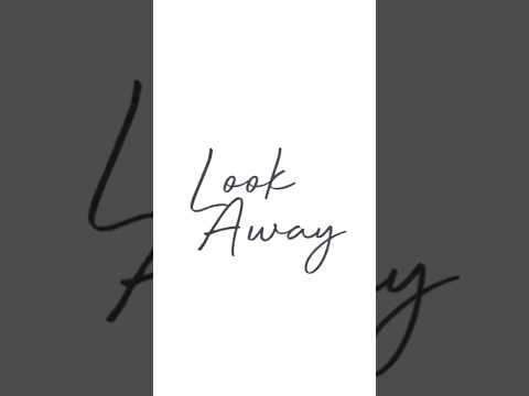 "Look Away" original lyric video