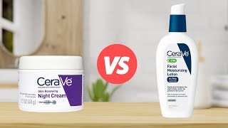 CeraVe Skin Renewing Night Cream vs CeraVe PM Facial Moisturizing Lotion - Which One Is Better?