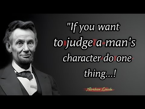 Unlocking Greatness: Inspirational Quotes by Abraham Lincoln. If you want to judge a man's character