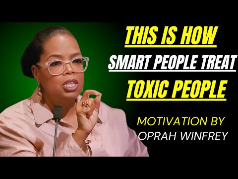 This Is How Smart People Treat Toxic People | Oprah Winfrey Motivational Speech#relationship