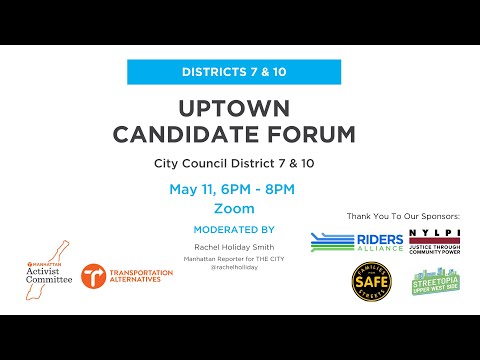 Uptown Candidate Forum (Manhattan Council Districts 7 & 10)