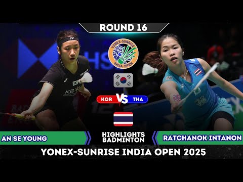 AN Se Young (KOR) vs Ratchanok INTANON (THA) | India Open 2025 Badminton