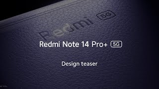 Redmi Note 14 Pro Plus 5G | Design Teaser