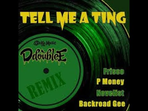 D Double E - Tell Me A Ting ft. Kano (Extended Remix ft. P-Money, Frisco, Backroad Gee & Novelist)