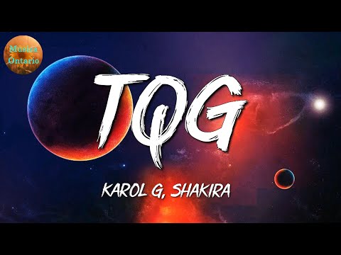 ♩ Karol G, Shakira – TQG | Yandel, Manuel Turizo, Bad Bunny (Letra\Lyrics)